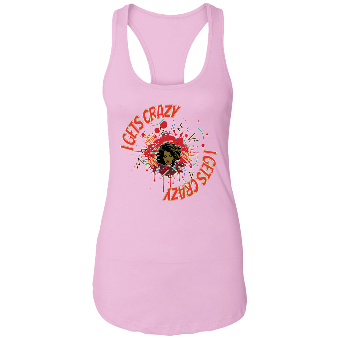 I Gets Crazy Ladies Ideal Racerback Tank