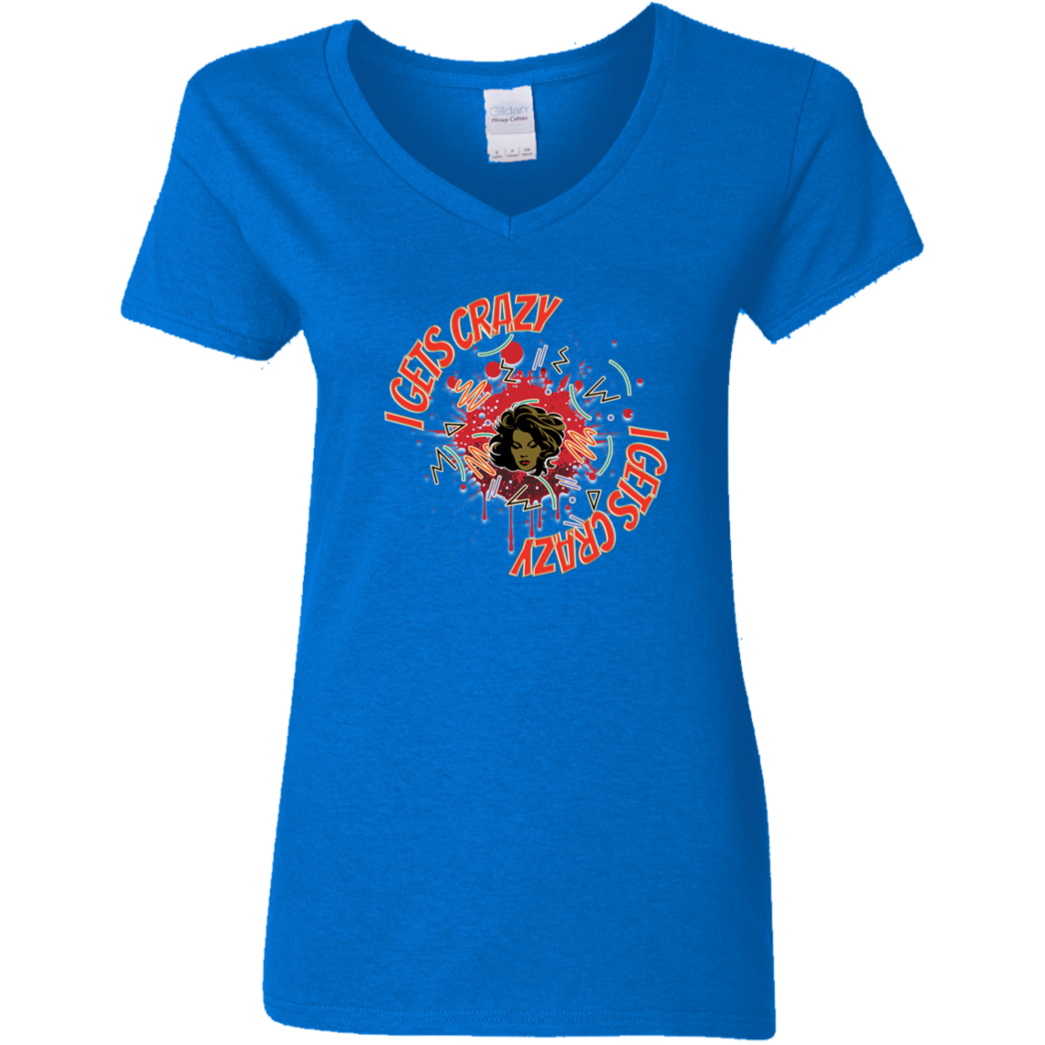 I Gets Crazy Ladies' 5.3 oz. V-Neck T-Shirt