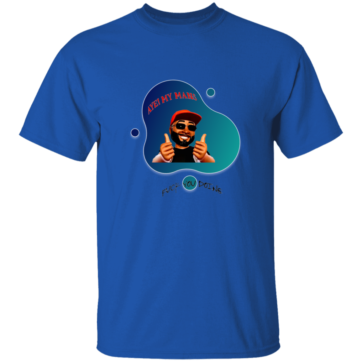 AYE! MY MANS T-Shirt