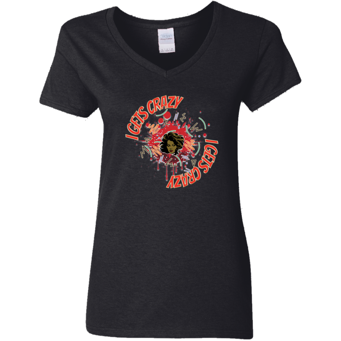 I Gets Crazy Ladies' 5.3 oz. V-Neck T-Shirt