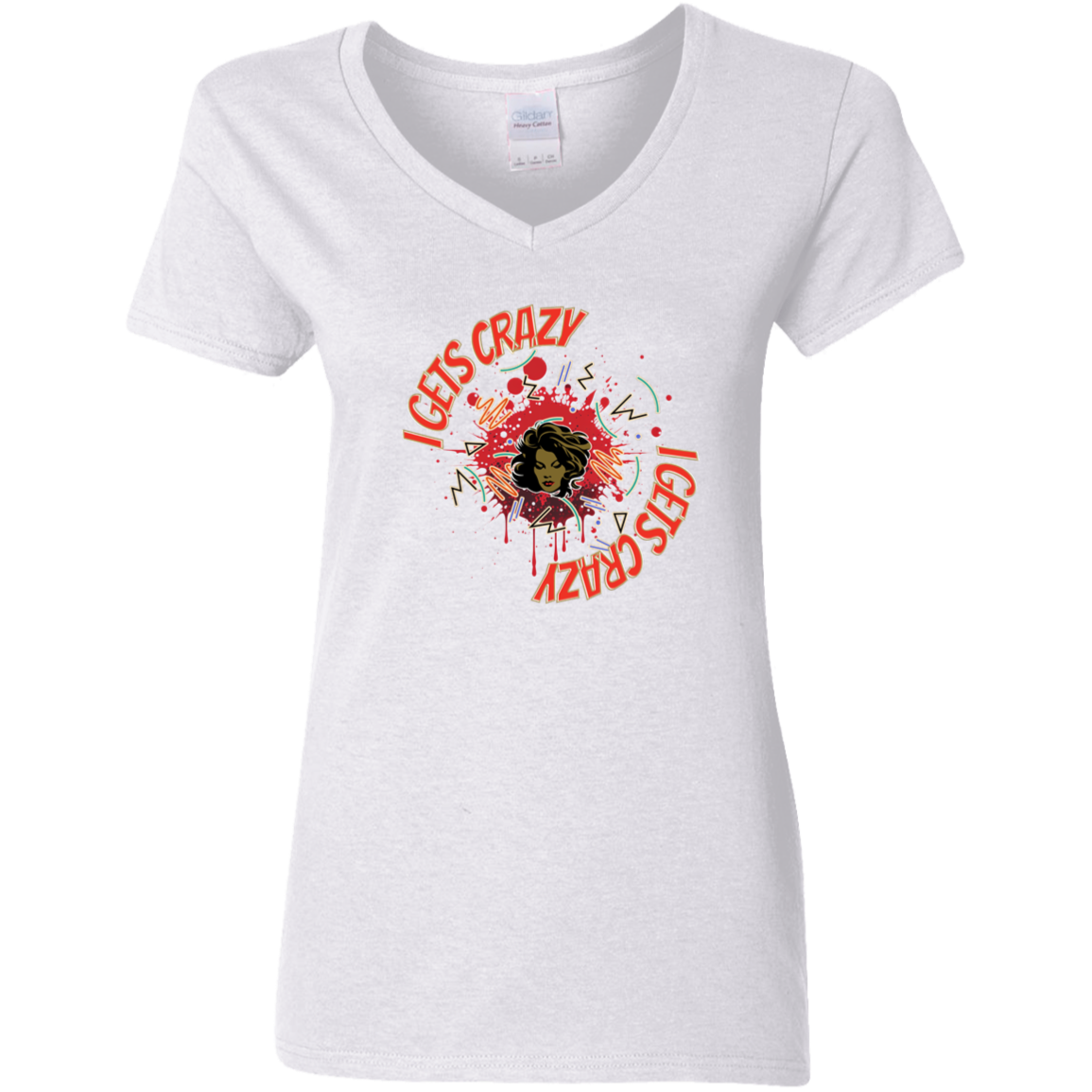 I Gets Crazy Ladies' 5.3 oz. V-Neck T-Shirt