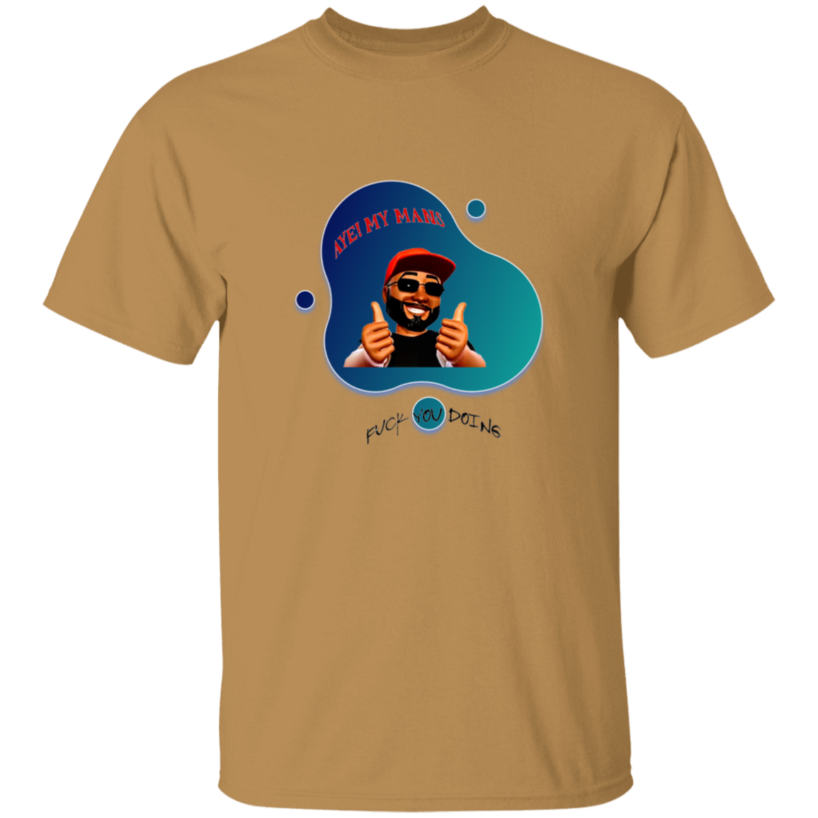 AYE! MY MANS T-Shirt