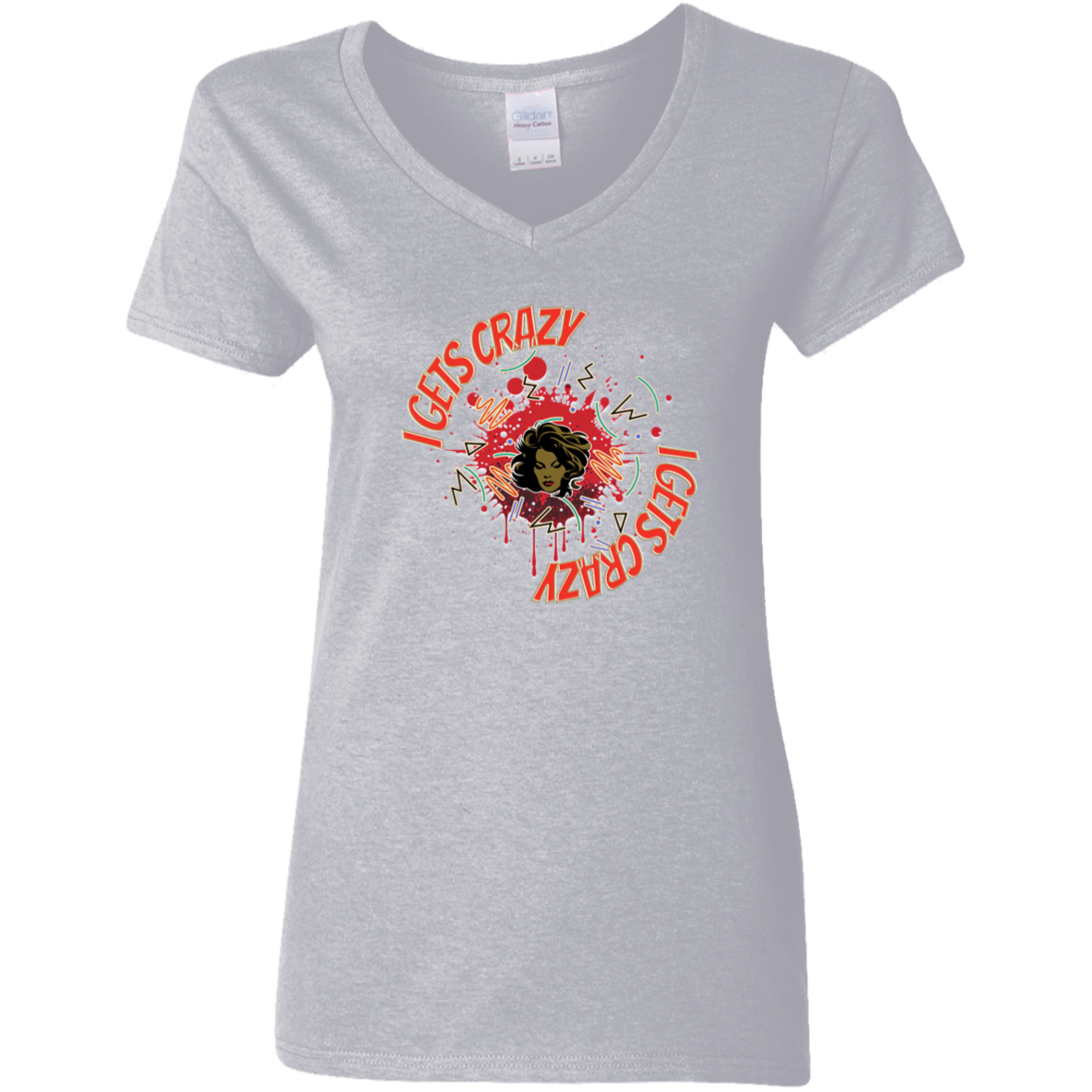 I Gets Crazy Ladies' 5.3 oz. V-Neck T-Shirt