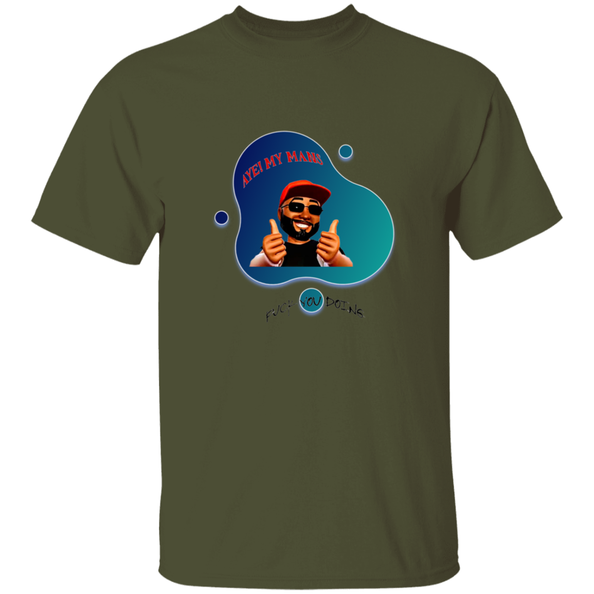 AYE! MY MANS T-Shirt