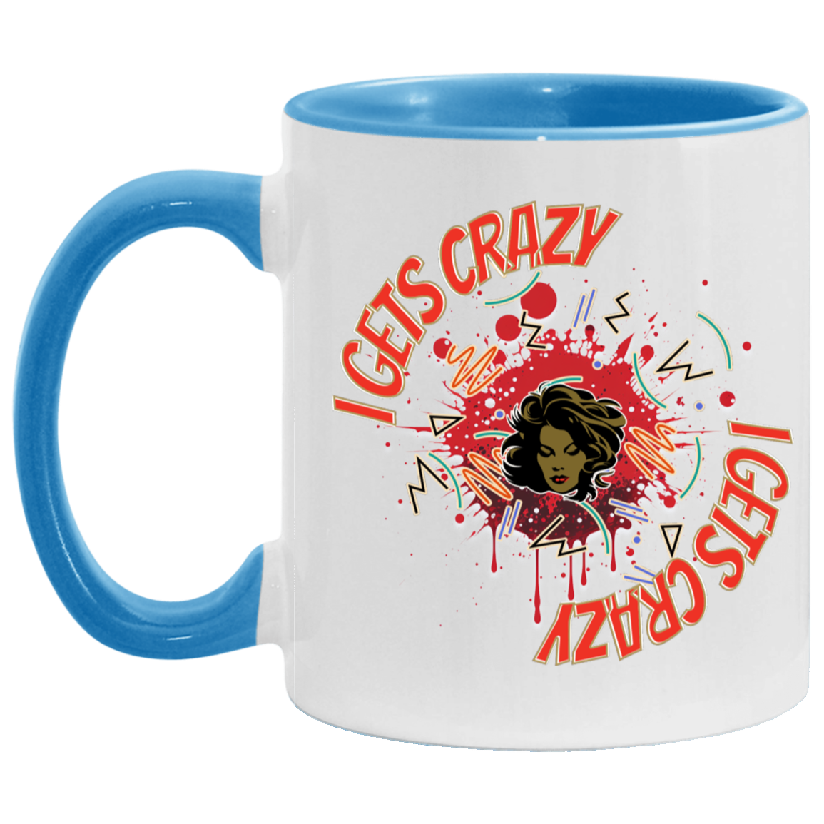 I Gets Crazy 11oz Accent Mug
