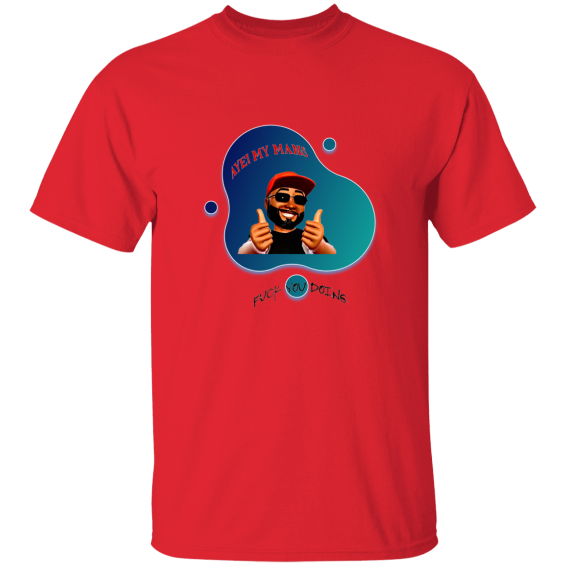 AYE! MY MANS T-Shirt