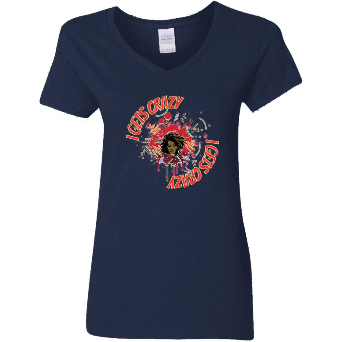 I Gets Crazy Ladies' 5.3 oz. V-Neck T-Shirt