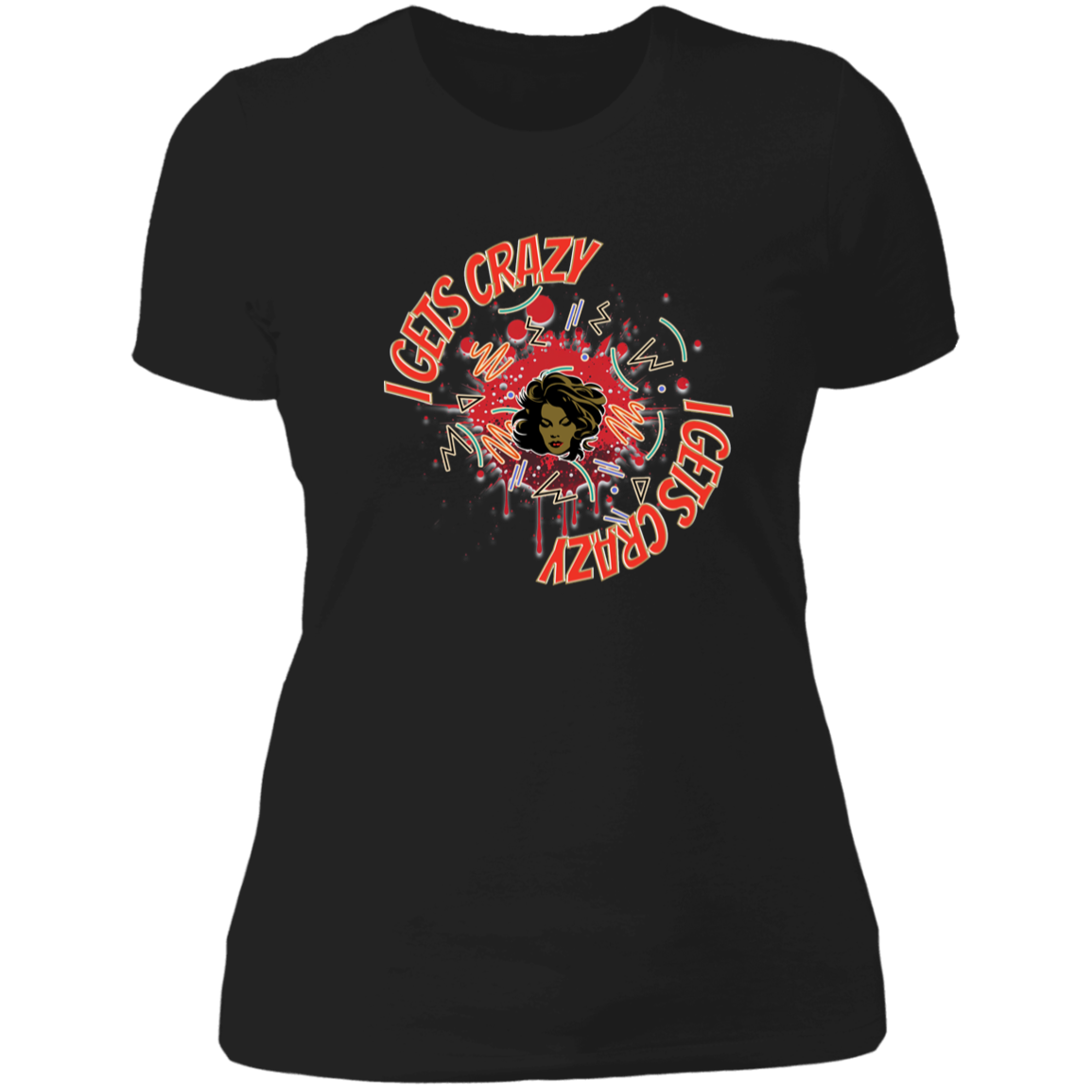 I Gets Crazy Ladies' Boyfriend T-Shirt