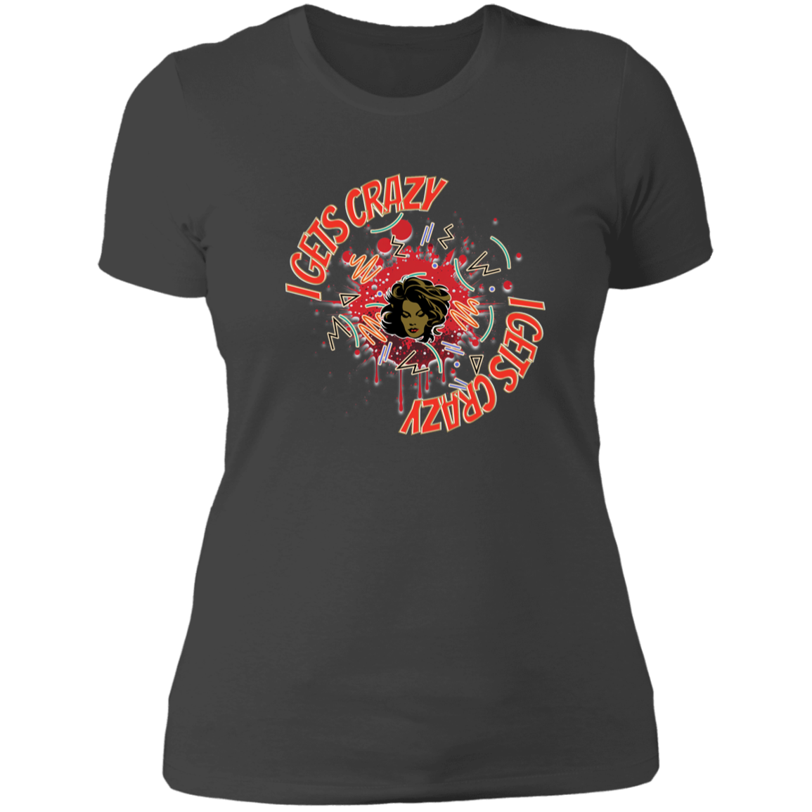 I Gets Crazy Ladies' Boyfriend T-Shirt