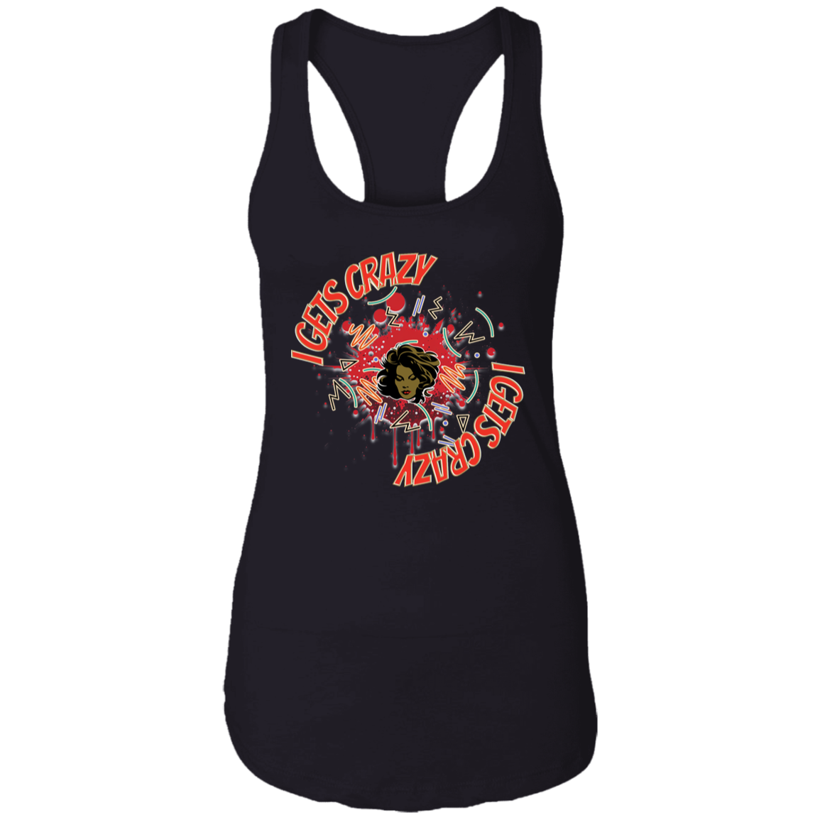 I Gets Crazy Ladies Ideal Racerback Tank