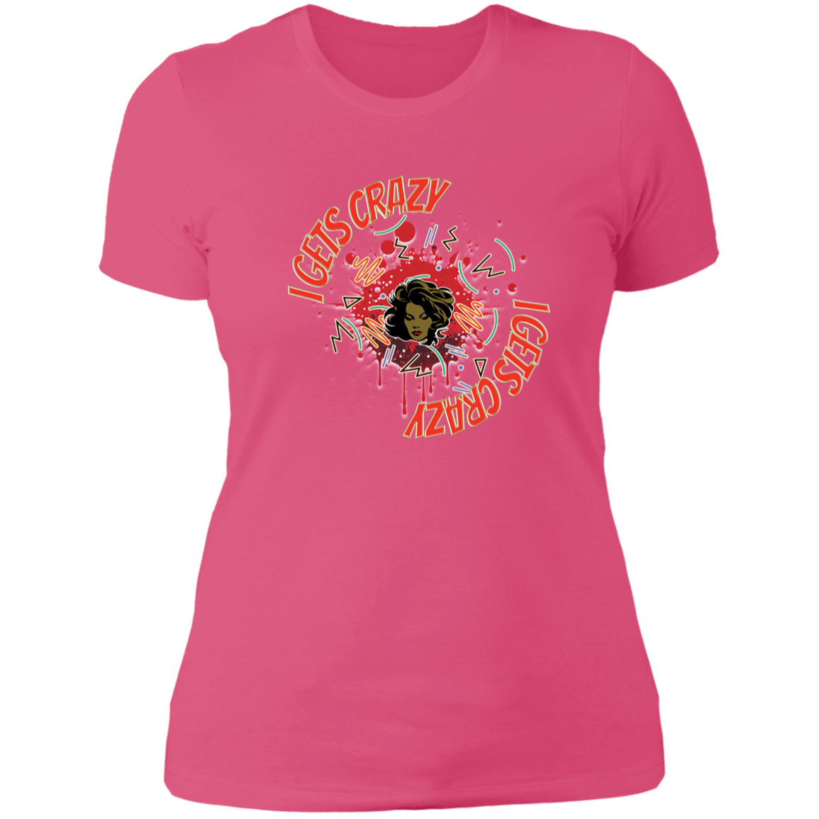 I Gets Crazy Ladies' Boyfriend T-Shirt