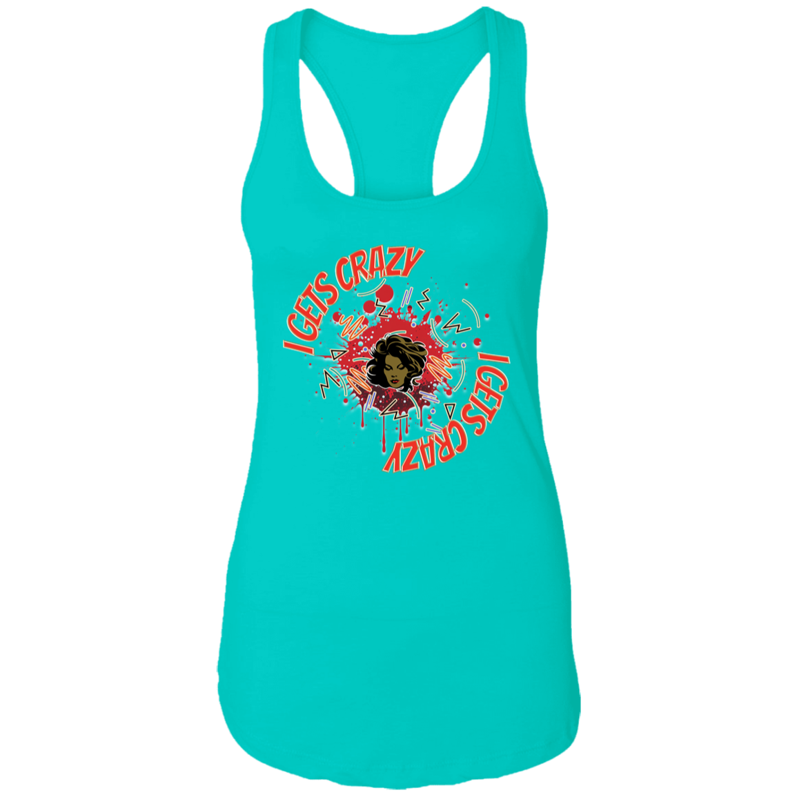 I Gets Crazy Ladies Ideal Racerback Tank