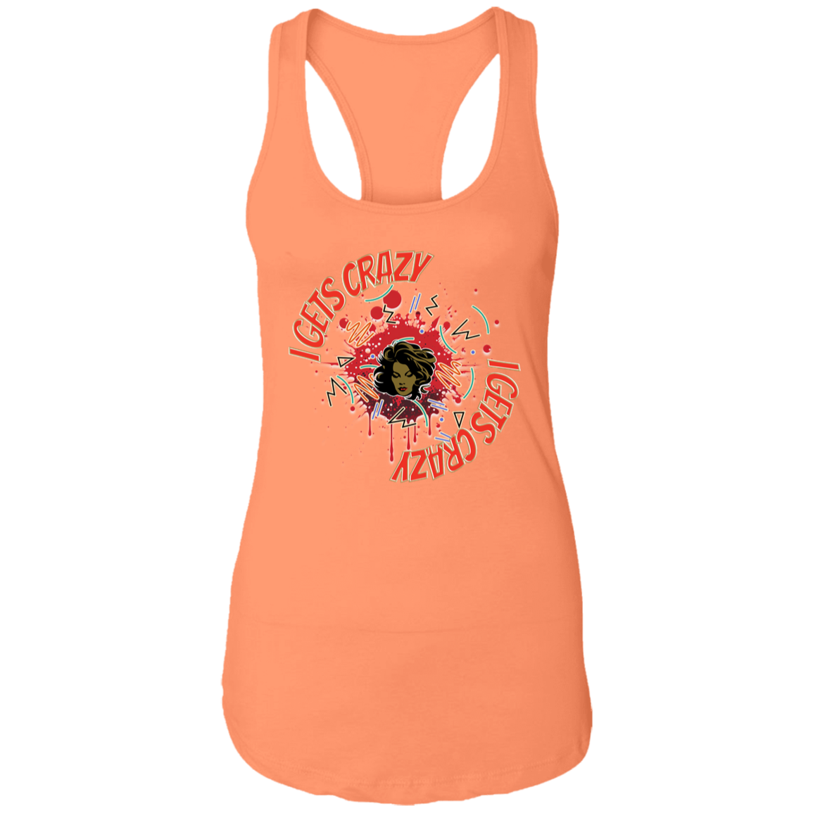 I Gets Crazy Ladies Ideal Racerback Tank