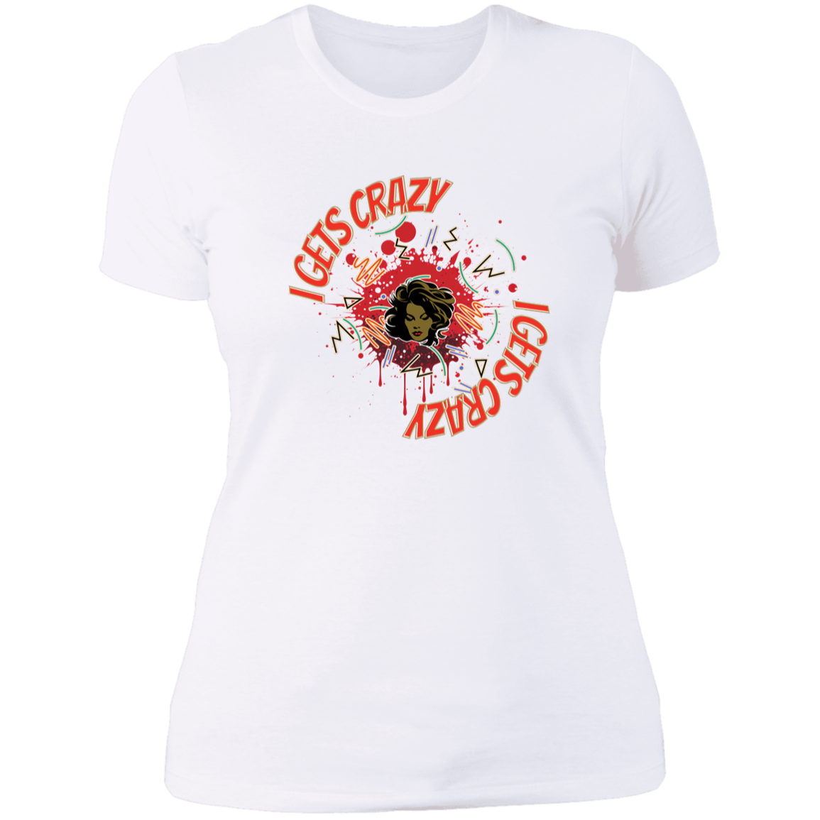 I Gets Crazy Ladies' Boyfriend T-Shirt