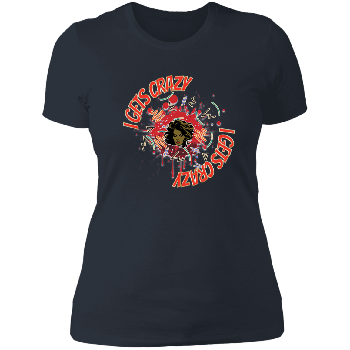 I Gets Crazy Ladies' Boyfriend T-Shirt