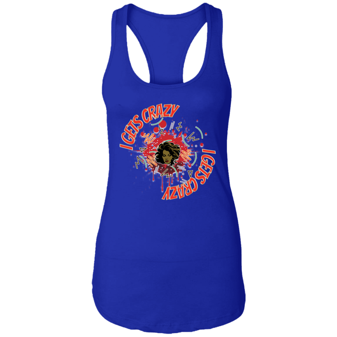 I Gets Crazy Ladies Ideal Racerback Tank