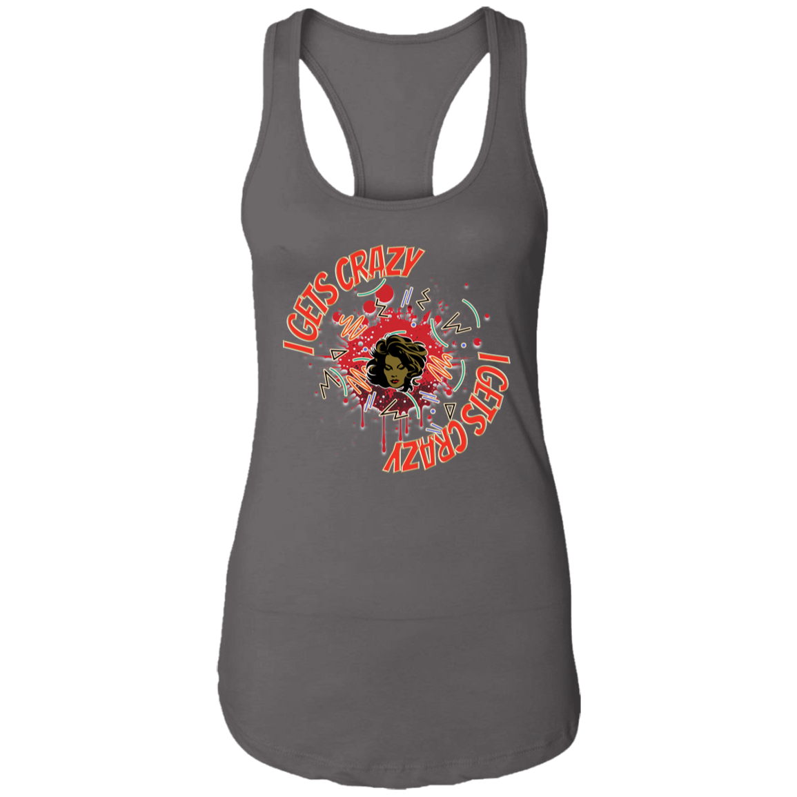 I Gets Crazy Ladies Ideal Racerback Tank