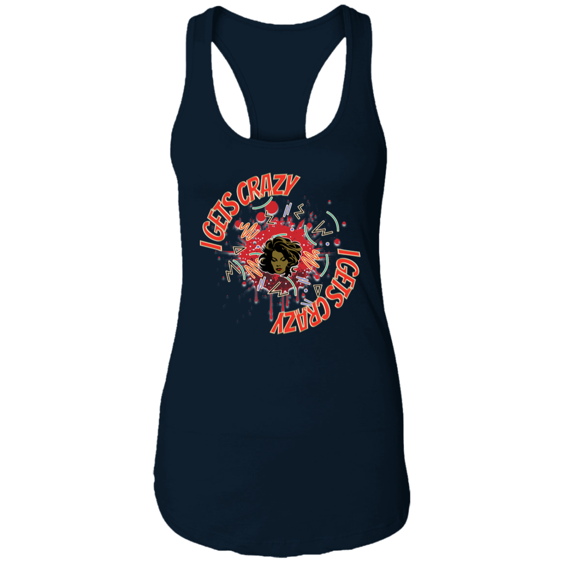 I Gets Crazy Ladies Ideal Racerback Tank