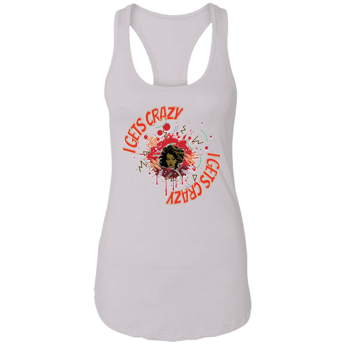 I Gets Crazy Ladies Ideal Racerback Tank