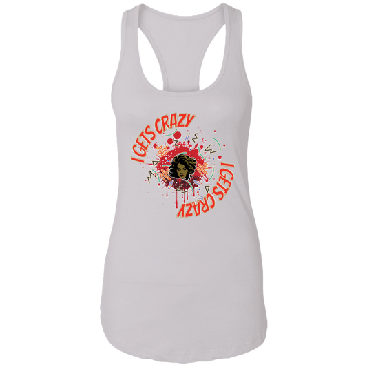 I Gets Crazy Ladies Ideal Racerback Tank