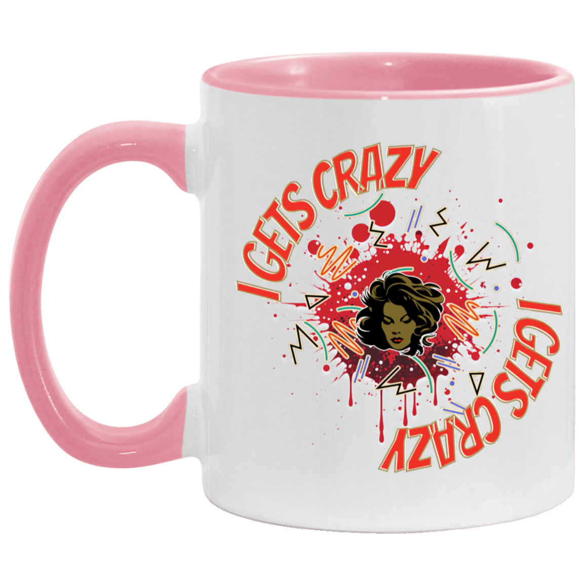 I Gets Crazy 11oz Accent Mug