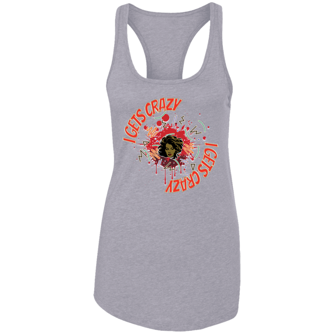 I Gets Crazy Ladies Ideal Racerback Tank